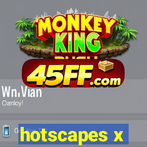 hotscapes x